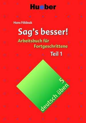 Deutsch üben 05. Sag's besser 1 de Hans Földeak