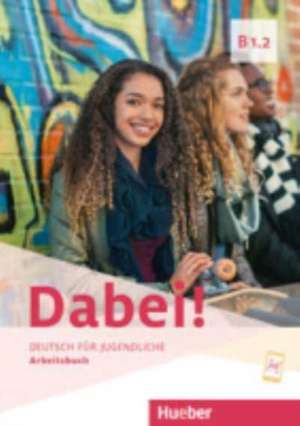 Dabei! B1.2. Arbeitsbuch de Gabriele Kopp