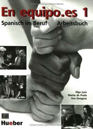 En equipo.es 1. Arbeitsbuch de Olga Juan Lazaro