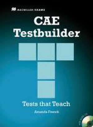 CAE Testbuilder. Tests that Teach. Student's Book with Key de Amanda French