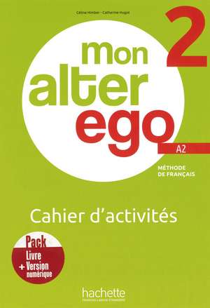 Mon Alter Ego 2. Cahier d'activités - Arbeitsbuch mit Code de Céline Himber