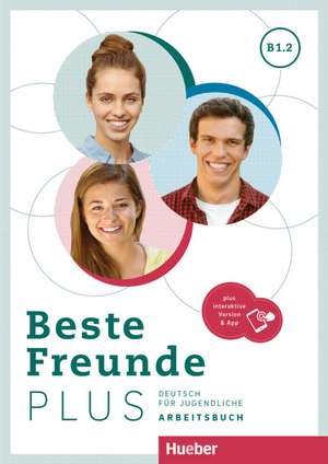 Beste Freunde PLUS B1.2. Arbeitsbuch plus interaktive Version de Manuela Georgiakaki