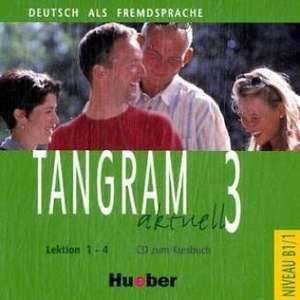 Tangram aktuell 3. Lektionen 1-4. CD zum Kursbuch