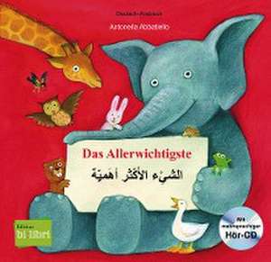 Das Allerwichtigste. Kinderbuch Deutsch-Arabisch mit Audio-CD und Ausklappseiten de Antonella Abbatiello