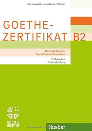 Goethe-Zertifikat B2 - Prüfungsziele, Testbeschreibung de Zentrale Goethe-Institut München