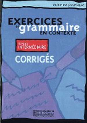 Exercices de grammaire en contexte. Niveau intermédiaire. Corrigés - Lösungsheft de Anne Akyüz