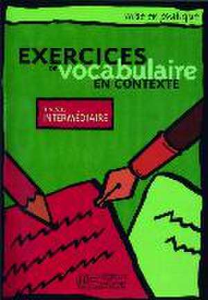 Niveau intermédiaire: Exercices de vocabulaire en contexte de Anne Akyüz