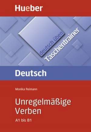 Deutsch üben Taschentrainer. Unregelmäßige Verben de Monika Reimann