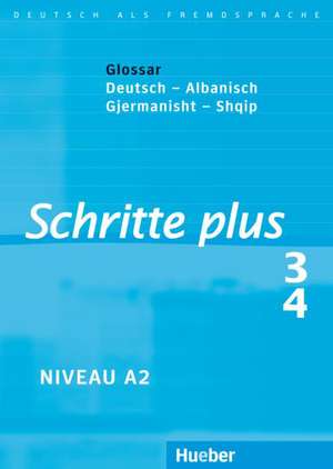 Schritte plus 3+4. Glossar Deutsch-Albanisch - Fjalorth Gjermanisht-Shqip de Silke Hilpert