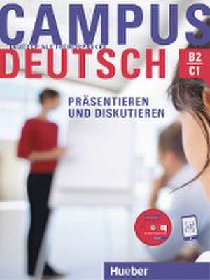 Campus Deutsch - Präsentieren und Diskutieren. Kursbuch mit CD-ROM (MP3-Audiodateien und Video-Clips) de Oliver Bayerlein