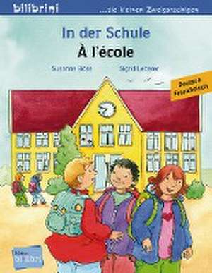 In der Schule. Á l'école. Kinderbuch Deutsch-Französisch de Susanne Böse