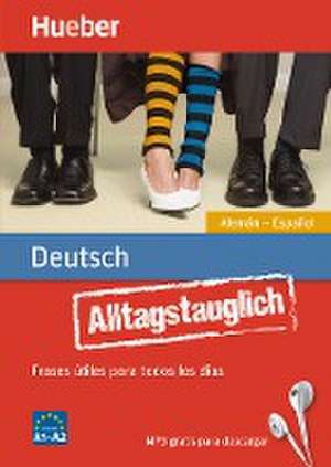 Alltagstauglich Deutsch. Frases útiles para todos los días.Alemán - Español / Buch mit MP3-Download de Timea Thomas