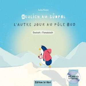 Neulich am Südpol. Kinderbuch Deutsch-Französisch mit Audio-CD de Lena Hesse