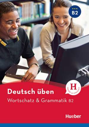 Deutsch üben. Wortschatz & Grammatik B2 de Anneli Billina