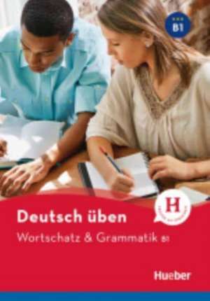 Deutsch üben Wortschatz & Grammatik B1 de Anneli Billina