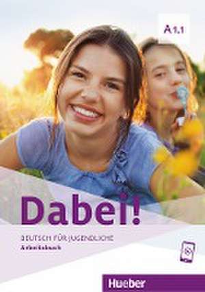 Dabei! A1.1. Deutsch für Jugendliche.Deutsch als Fremdsprache. Arbeitsbuch de Gabriele Kopp