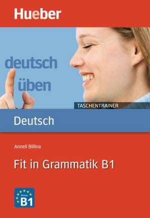 Fit in Grammatik B1 de Anneli Billina