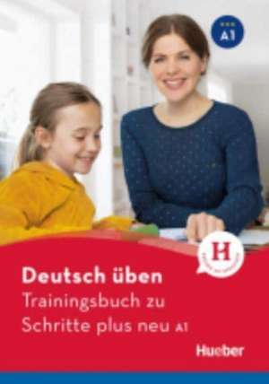 Deutsch üben Trainingsbuch zu Schritte plus neu A1 de Susanne Geiger