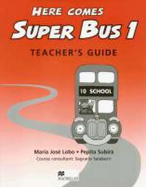 Here comes Super Bus 1. Teacher's Book de Maria Josè Lobo