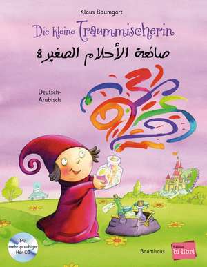 Die kleine Traummischerin. Kinderbuch Deutsch-Arabisch mit Audio-CD de Klaus Baumgart