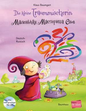 Die kleine Traummischerin. Kinderbuch Deutsch-Russisch mit Audio-CD de Klaus Baumgart