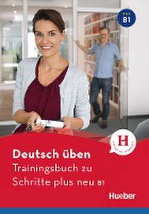 Deutsch üben - Trainingsbuch zu Schritte plus neu B1. Buch de Susanne Geiger