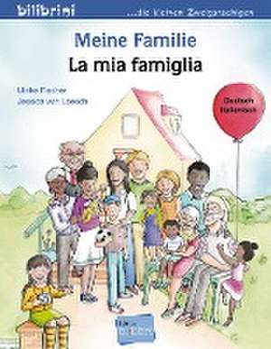 Meine Familie. Kinderbuch Deutsch-Italienisch de Ulrike Fischer