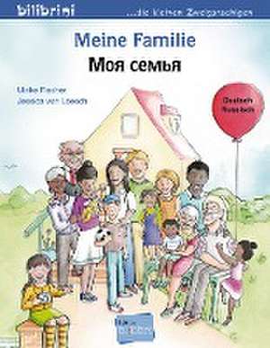 Meine Familie. Kinderbuch Deutsch-Russisch de Ulrike Fischer