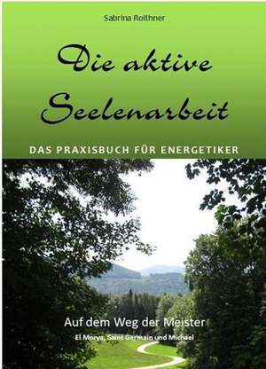 Die aktive Seelenarbeit de Sabrina Roithner