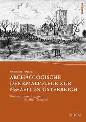 Archäologische Denkmalpflege zur NS-Zeit in Österreich de Marianne Pollak