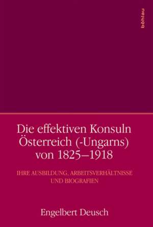 Die effektiven Konsuln Österreich (-Ungarns) von 1825-1918 de Engelbert Deusch