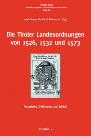 Die Tiroler Landesordnungen von 1526, 1532 und 1573 de Josef Pauser