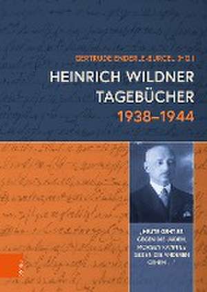 Heinrich Wildner Tagebucher 1938--1944: Heute geht es gegen die Juden, morgen kann es gegen die anderen gehen de Gertrude Enderle-Burcel