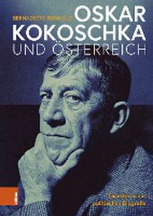 Oskar Kokoschka und Österreich de Bernadette Reinhold