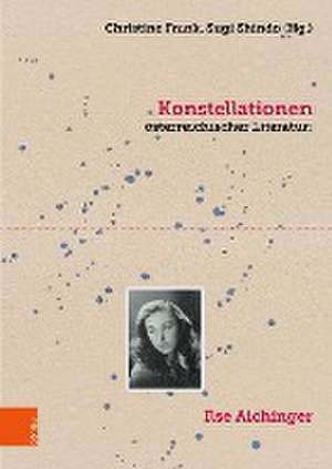 Konstellationen sterreichischer Literatur: Ilse Aichinger de Christine Frank