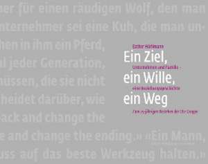 Ein Ziel, ein Wille, ein Weg: Unternehmen und Familie - eine Beziehungsgeschichte de Esther Hrlimann