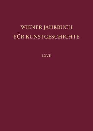 Wiener Jahrbuch für Kunstgeschichte LXVII de Sebastian Schütze