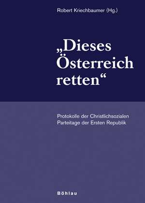 "Dieses Österreich retten" de Robert Kriechbaumer