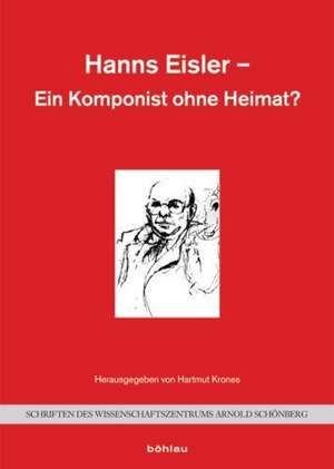 Hanns Eisler - Ein Komponist ohne Heimat? de Hartmut Krones