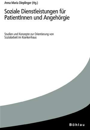 Soziale Dienstleistungen für PatientInnen und Angehörige de Anna Maria Dieplinger