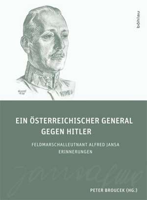 Ein österreichischer General gegen Hitler de Peter Broucek