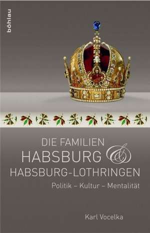 Die Familien Habsburg und Habsburg-Lothringen de Karl Vocelka