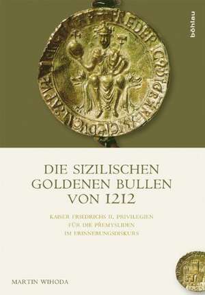 Die Sizilischen Goldenen Bullen von 1212 de Martin Wihoda