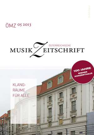 ÖMZ 5/2013. Klangräume für alle de Europäische Musikforschungsvereinigung Wien (EMZ)