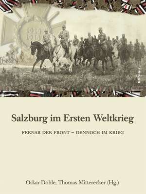 Salzburg im Ersten Weltkrieg de Oskar Dohle