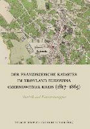 Der Franziszeische Kataster im Kronland Bukowina/Czernowitzer Kreis (1817-1865) de Helmut Rumpler