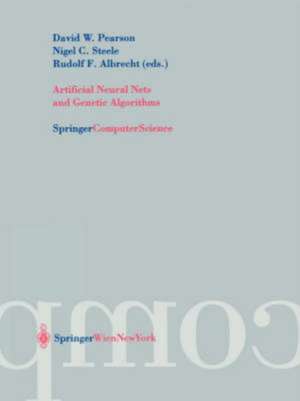 Artificial Neural Nets and Genetic Algorithms: Proceedings of the International Conference in Roanne, France, 2003 de David W. Pearson