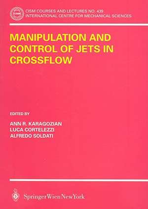 Manipulation and Control of Jets in Crossflow de Ann R. Karagozian