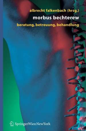 Morbus Bechterew: Beratung - Betreuung - Behandlung de Albrecht Falkenbach