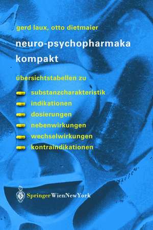 Neuro-Psychopharmaka kompakt: Übersichtstabellen zu Substanzcharakteristik, Indikationen, Dosierungen, Nebenwirkungen, Wechselwirkungen, Kontraindikationen de Gerd Laux